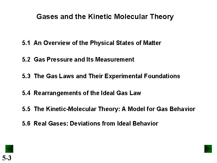 Gases and the Kinetic Molecular Theory 5. 1 An Overview of the Physical States