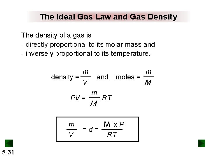 The Ideal Gas Law and Gas Density The density of a gas is -