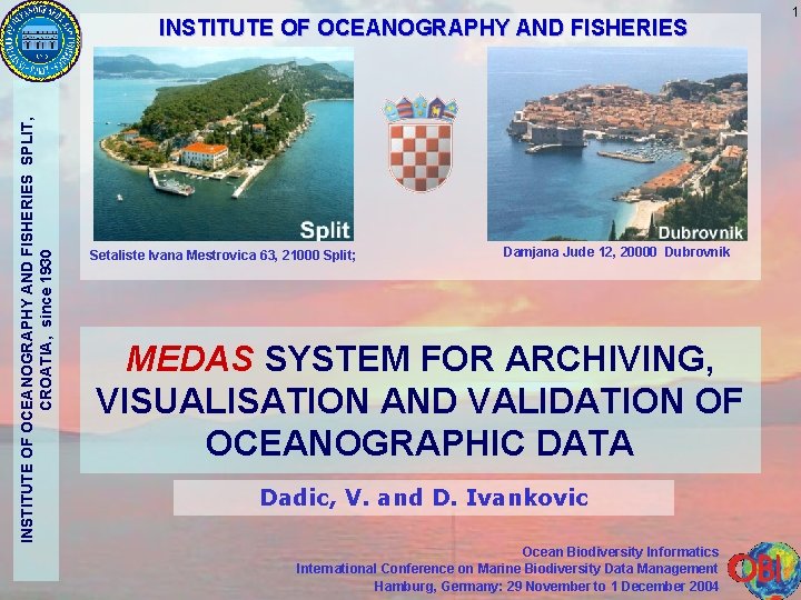 INSTITUTE OF OCEANOGRAPHY AND FISHERIES SPLIT, CROATIA, since 1930 INSTITUTE OF OCEANOGRAPHY AND FISHERIES