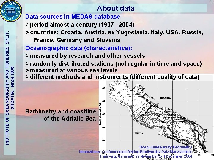 INSTITUTE OF OCEANOGRAPHY AND FISHERIES SPLIT, CROATIA, since 1930 About data Data sources in