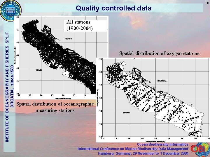 31 INSTITUTE OF OCEANOGRAPHY AND FISHERIES SPLIT, CROATIA, since 1930 Quality controlled data All