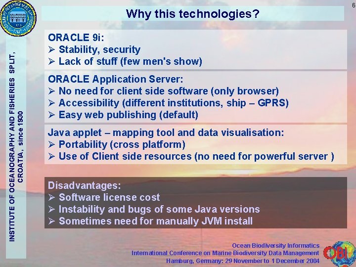 INSTITUTE OF OCEANOGRAPHY AND FISHERIES SPLIT, CROATIA, since 1930 Why this technologies? ORACLE 9