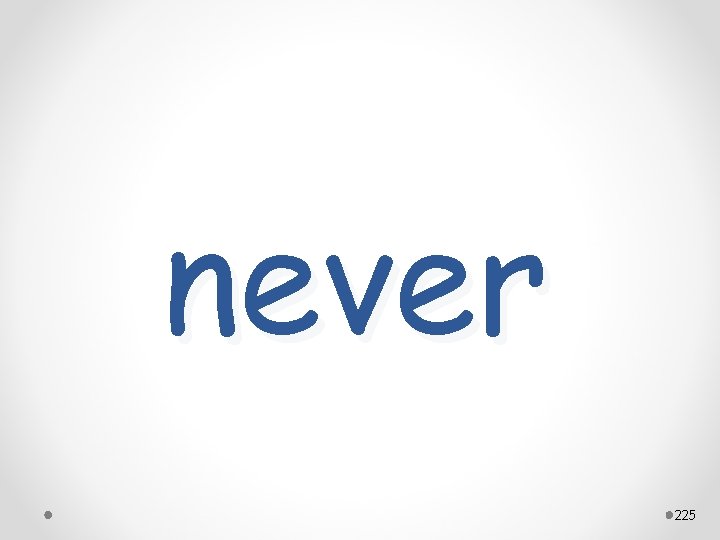 never 225 
