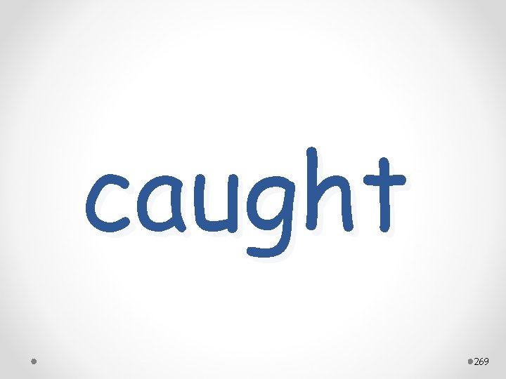 caught 269 
