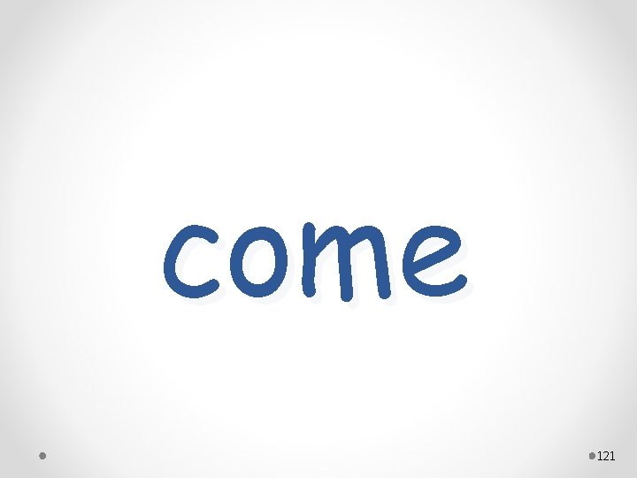 come 121 