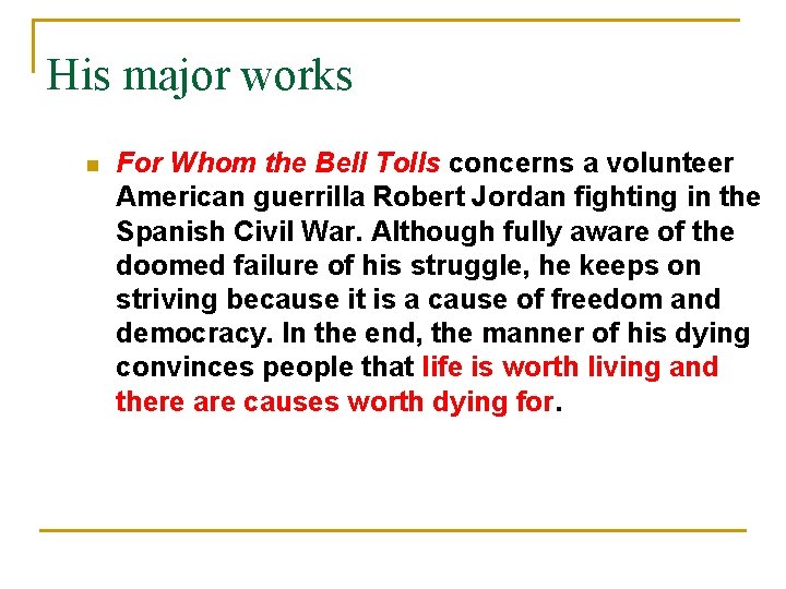 His major works n For Whom the Bell Tolls concerns a volunteer American guerrilla