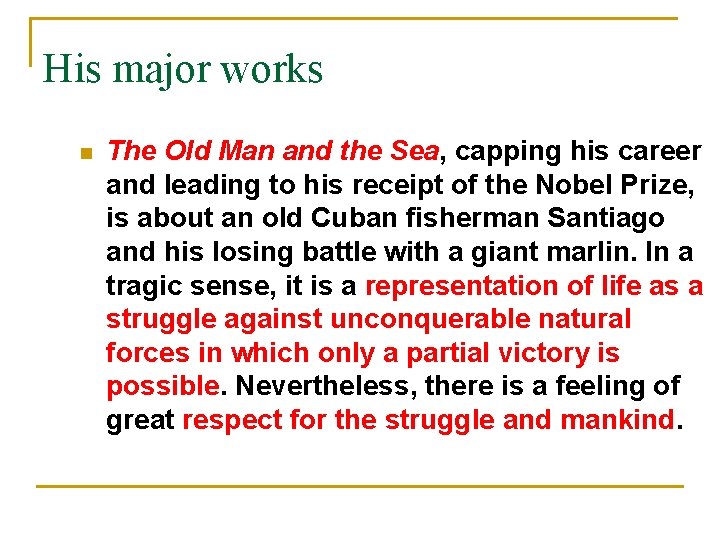 His major works n The Old Man and the Sea, capping his career and