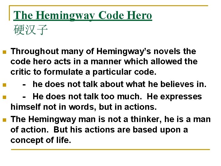 The Hemingway Code Hero 硬汉子 n n Throughout many of Hemingway’s novels the code