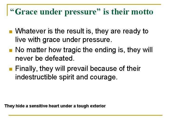 “Grace under pressure” is their motto n n n Whatever is the result is,