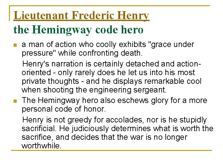 Lieutenant Frederic Henry the Hemingway code hero n n a man of action who