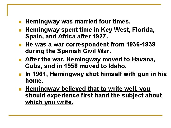 n n n Hemingway was married four times. Hemingway spent time in Key West,