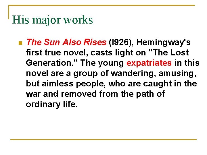 His major works n The Sun Also Rises (l 926), Hemingway's first true novel,