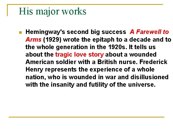 His major works n Hemingway's second big success A Farewell to Arms (1929) wrote