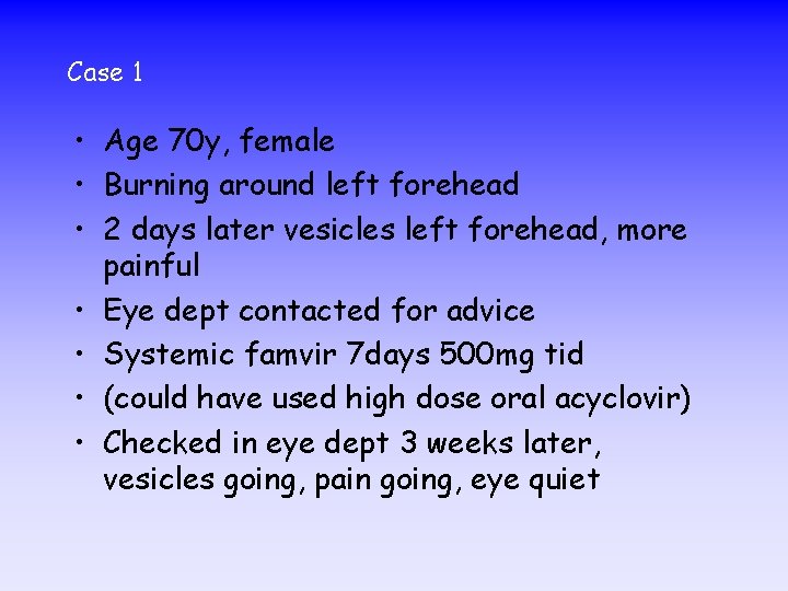 Case 1 • Age 70 y, female • Burning around left forehead • 2