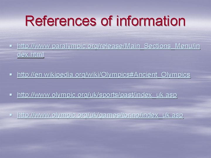 References of information § http: //www. paralympic. org/release/Main_Sections_Menu/in dex. html § http: //en. wikipedia.