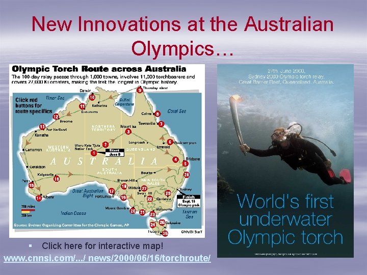 New Innovations at the Australian Olympics… § Click here for interactive map! www. cnnsi.