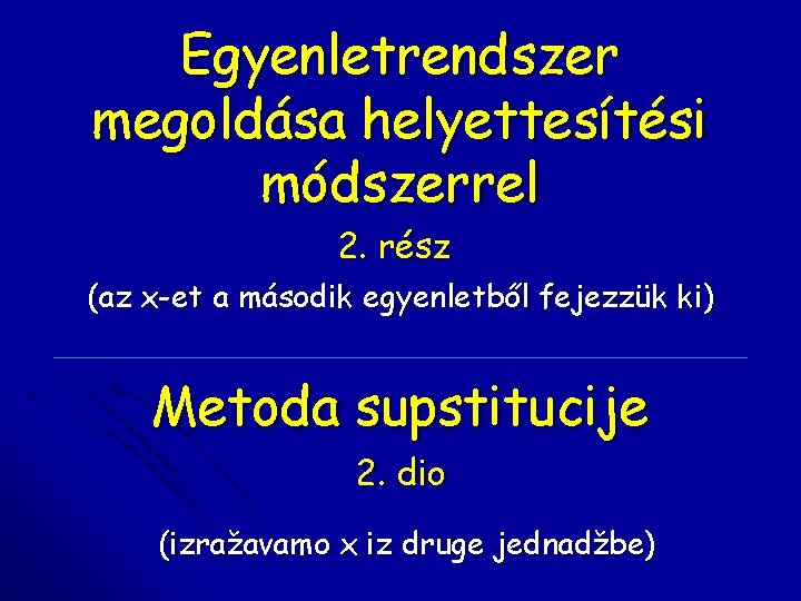 Egyenletrendszer megoldása helyettesítési módszerrel 2. rész (az x-et a második egyenletből fejezzük ki) Metoda