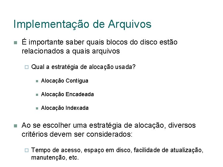 Implementação de Arquivos É importante saber quais blocos do disco estão relacionados a quais