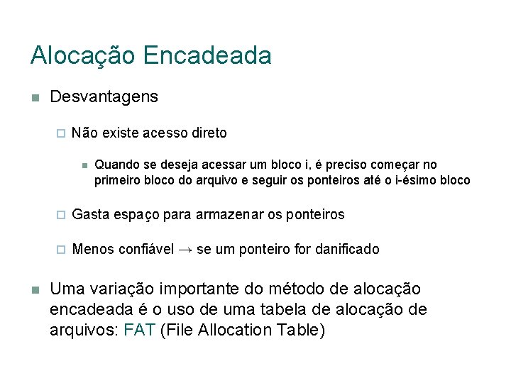 Alocação Encadeada Desvantagens Não existe acesso direto Quando se deseja acessar um bloco i,