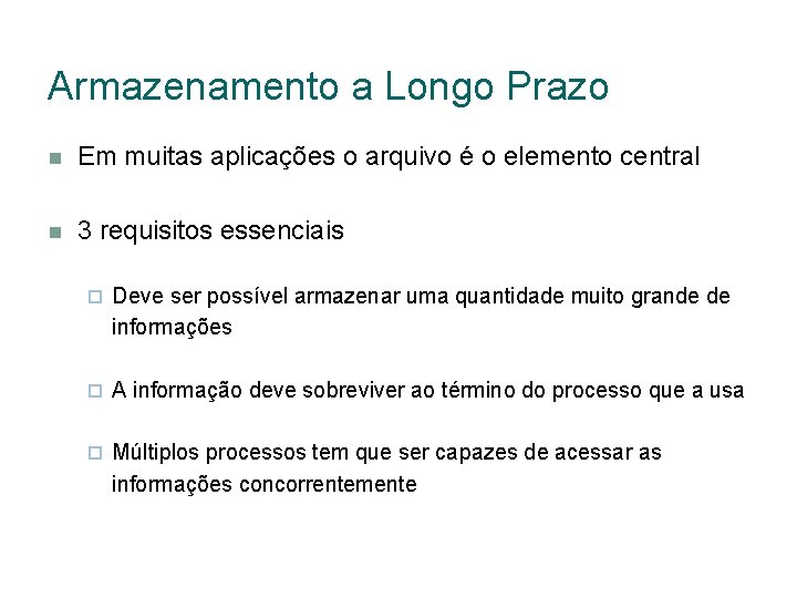 Armazenamento a Longo Prazo Em muitas aplicações o arquivo é o elemento central 3