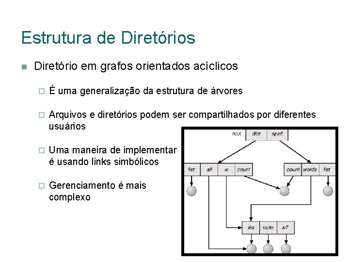 Estrutura de Diretórios Diretório em grafos orientados acíclicos É uma generalização da estrutura de