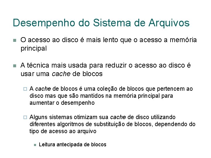 Desempenho do Sistema de Arquivos O acesso ao disco é mais lento que o