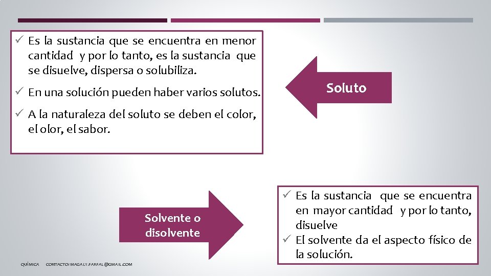 ü Es la sustancia que se encuentra en menor cantidad y por lo tanto,