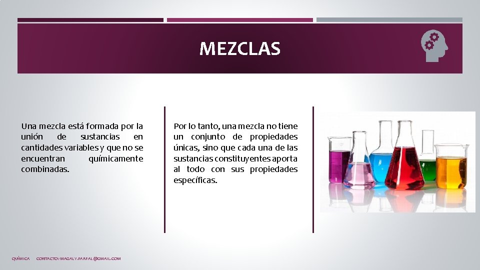 MEZCLAS Una mezcla está formada por la unión de sustancias en cantidades variables y