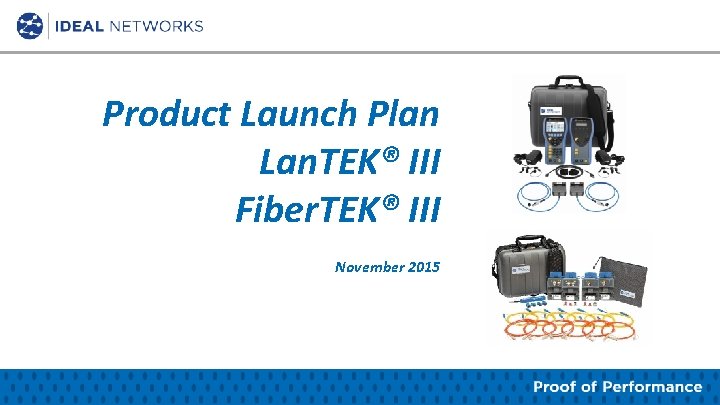 Product Launch Plan Lan. TEK® III Fiber. TEK® III November 2015 © IDEAL INDUSTRIES