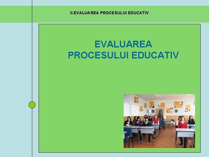 II. EVALUAREA PROCESULUI EDUCATIV 