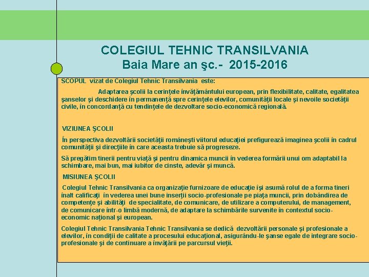 COLEGIUL TEHNIC TRANSILVANIA Baia Mare an şc. - 2015 -2016 SCOPUL vizat de Colegiul