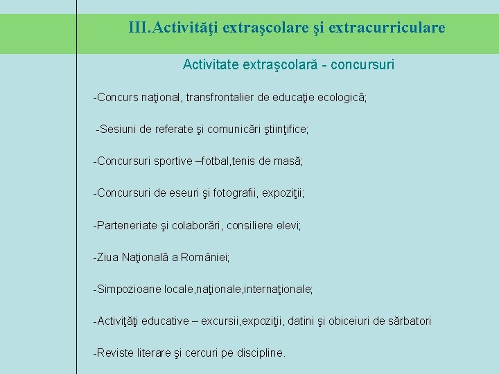 III. Activităţi extraşcolare şi extracurriculare Activitate extraşcolară - concursuri -Concurs naţional, transfrontalier de educaţie