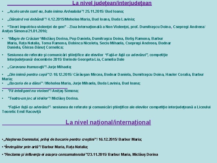  La nivel județean/interjudețean • „Acolo unde sunt eu, bate inima Ardealului”/ 25. 11.