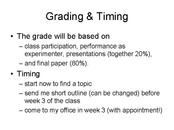 Grading & Timing • The grade will be based on – class participation, performance