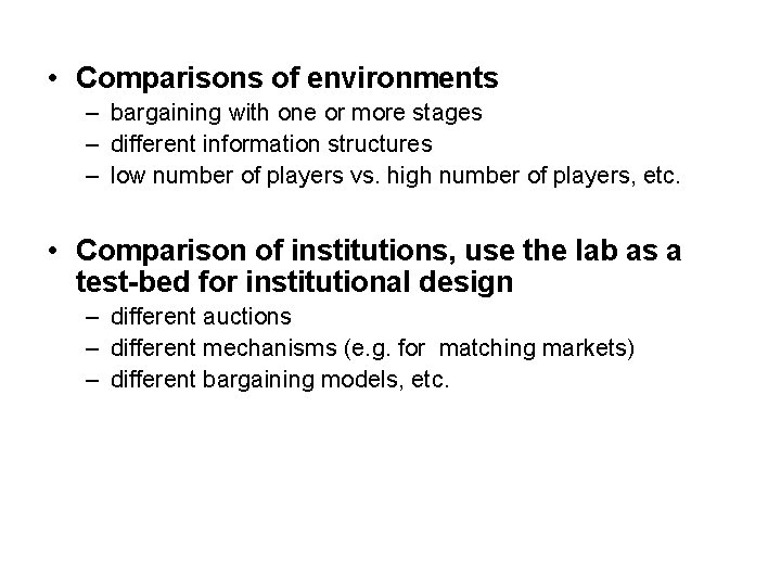  • Comparisons of environments – bargaining with one or more stages – different