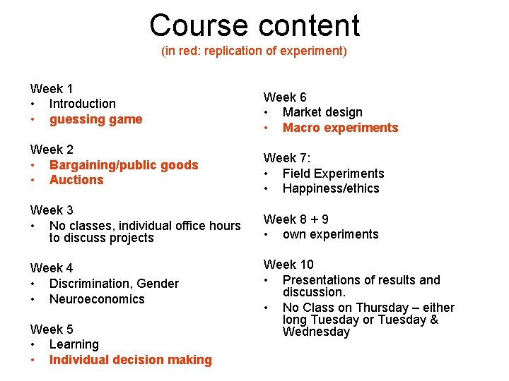 Course content (in red: replication of experiment) Week 1 • Introduction • guessing game