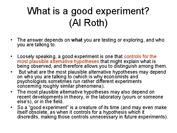 What is a good experiment? (Al Roth) • The answer depends on what you