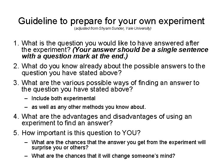 Guideline to prepare for your own experiment (adjusted from Shyam Sunder, Yale University) 1.