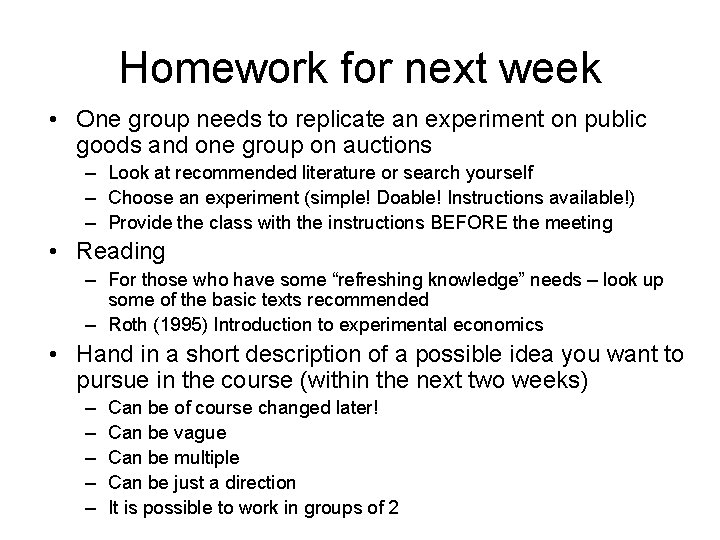 Homework for next week • One group needs to replicate an experiment on public