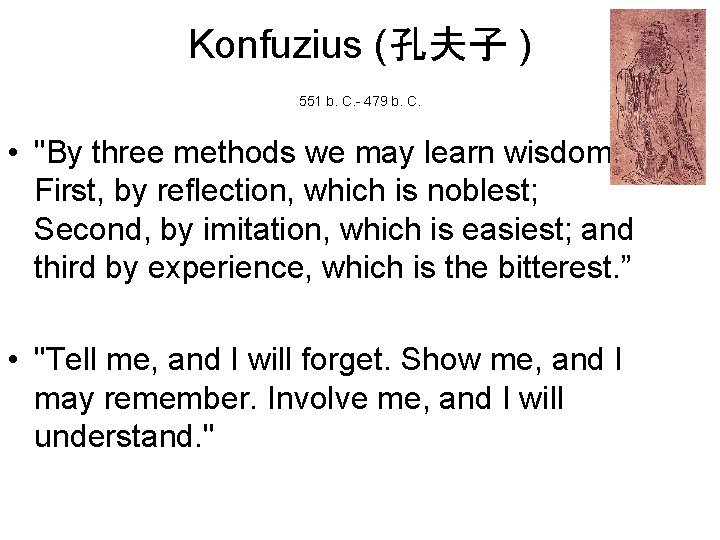 Konfuzius (孔夫子 ) 551 b. C. - 479 b. C. • "By three methods