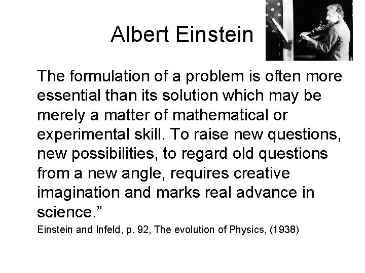 Albert Einstein The formulation of a problem is often more essential than its solution