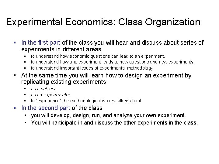 Experimental Economics: Class Organization § In the first part of the class you will