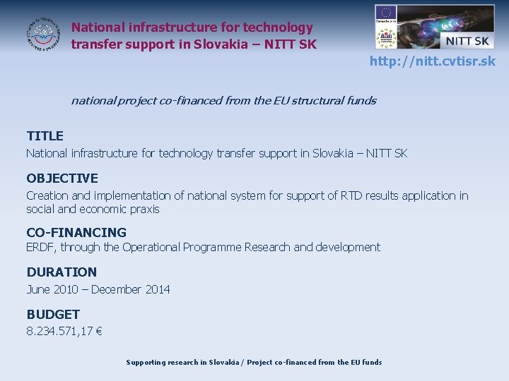 National infrastructure for technology transfer support in Slovakia – NITT SK http: //nitt. cvtisr.