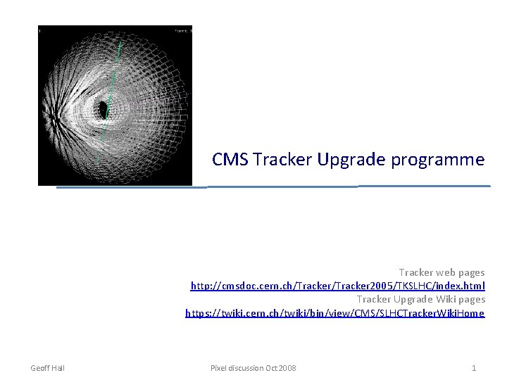 CMS Tracker Upgrade programme Tracker web pages http: //cmsdoc. cern. ch/Tracker 2005/TKSLHC/index. html Tracker