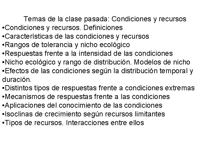 Temas de la clase pasada: Condiciones y recursos • Condiciones y recursos. Definiciones • Temas de la clase pasada: Condiciones y recursos • Condiciones y recursos. Definiciones •