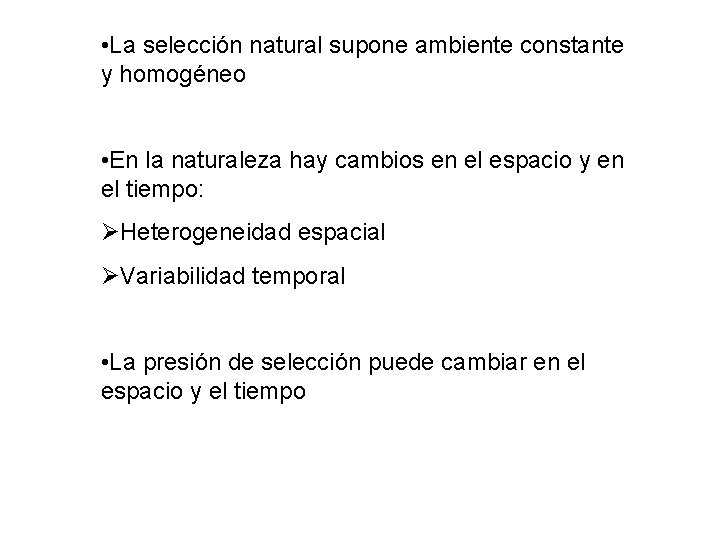 • La selección natural supone ambiente constante y homogéneo • En la naturaleza • La selección natural supone ambiente constante y homogéneo • En la naturaleza