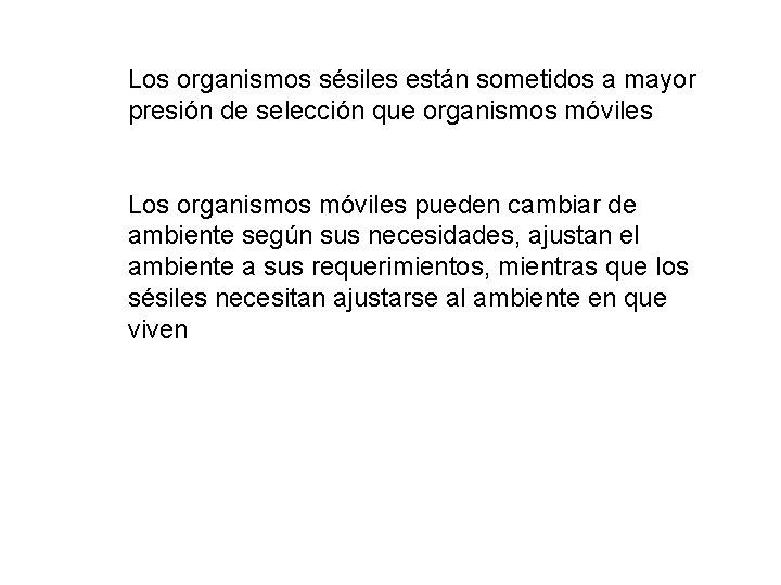 Los organismos sésiles están sometidos a mayor presión de selección que organismos móviles Los Los organismos sésiles están sometidos a mayor presión de selección que organismos móviles Los