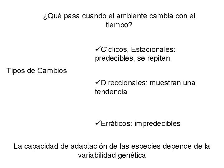 ¿Qué pasa cuando el ambiente cambia con el tiempo? üCíclicos, Estacionales: predecibles, se repiten ¿Qué pasa cuando el ambiente cambia con el tiempo? üCíclicos, Estacionales: predecibles, se repiten