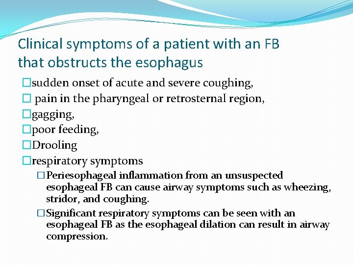 Clinical symptoms of a patient with an FB that obstructs the esophagus �sudden onset