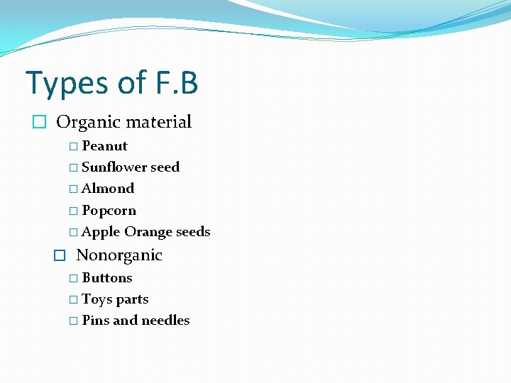 Types of F. B � Organic material � Peanut � Sunflower seed � Almond